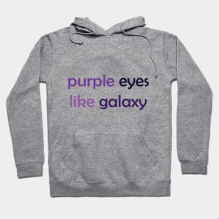 Purple Eyes Like Galaxy - Purple Text for Purple Lovers / Galaxy Lovers Hoodie